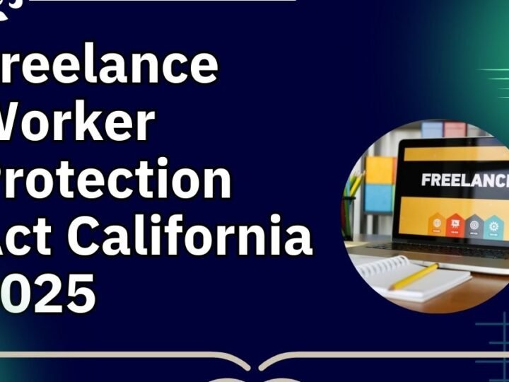 Freelance Worker Protection Act California 2025: A Game-Changer