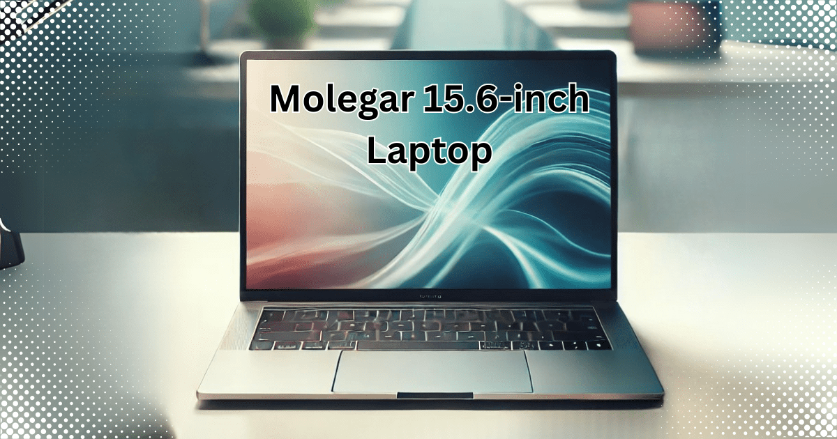 Everything you should know about the Molegar 15.6-inch Laptop